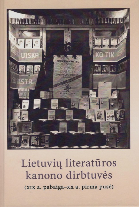 Lietuvių literatūros kanono dirbtuvės: (XIX a. pabaiga - XX a. pirma  pusė)