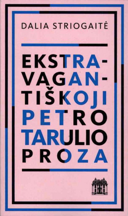Dalia Striogaitė. Ekstravagantiškoji Petro Tarulio proza