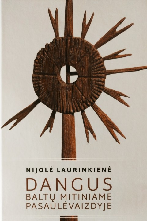Nijolė Laurinkienė. Dangus baltų mitiniame pasaulėvaizdyje