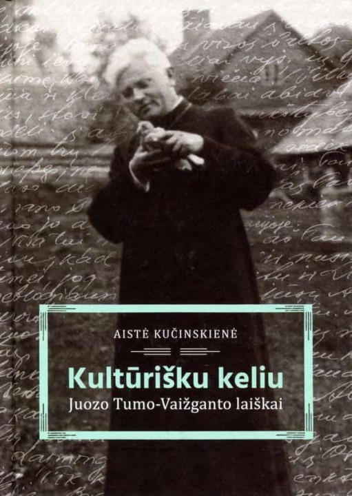 Kultūrišku keliu. Juozo Tumo-Vaižganto laiškai