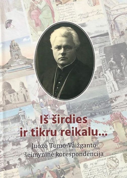 Iš širdies ir tikru reikalu... Juozo Tumo-Vaižganto šeimyninė korespondencija