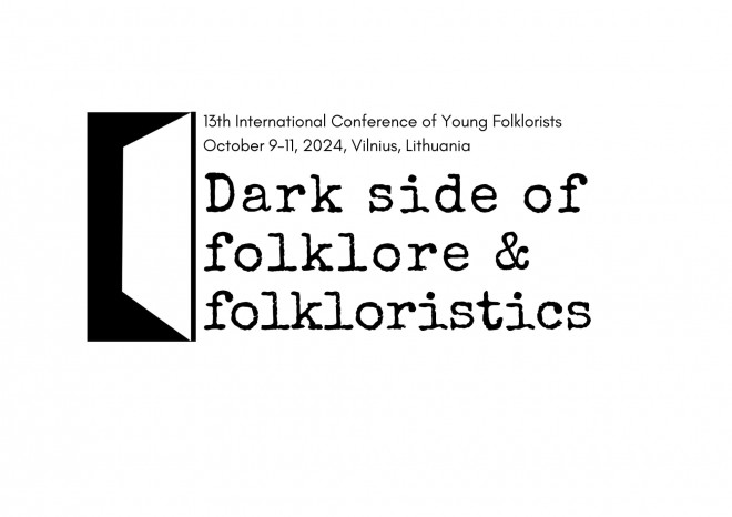13th International Conference of Young Folklorists “Dark Side of Folklore & Folkloristics” CALL FOR PAPER
