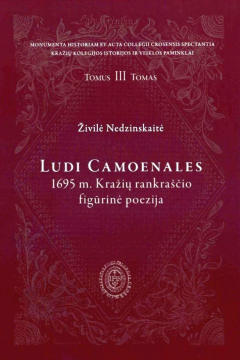 Živilė Nedzinskaitė. Ludi camoenales: 1695 m. Kražių rankraščio figūrinė poezija