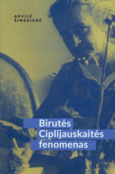Akvilė Šimėnienė. Birutės Ciplijauskaitės fenomenas