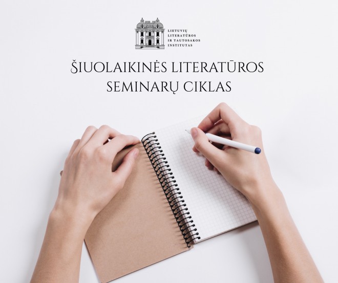 LLTI Šiuolaikinės literatūros skyrius kviečia į Šiuolaikinės literatūros seminarų ciklą